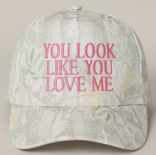 YOU LOOK LIKE YOU LOVE ME HAT!